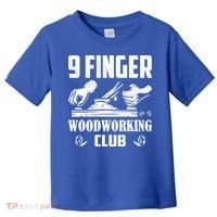 9 Finger Woodworking Club Woodworker Carpenter Gift Toddler T-Shirt thumb 0