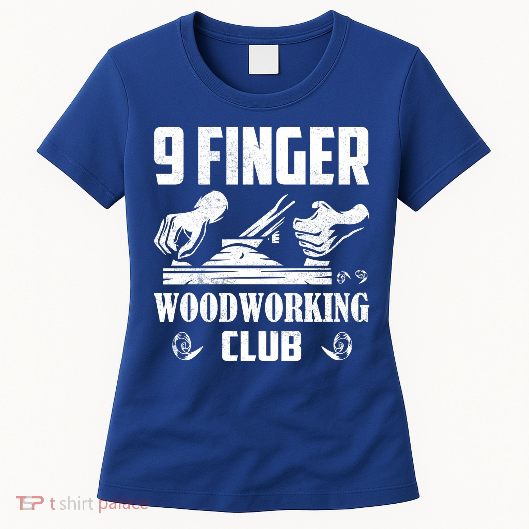9 Finger Woodworking Club Woodworker Carpenter Gift Women's T-Shirt