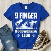 9 Finger Woodworking Club Woodworker Carpenter Gift Women's T-Shirt thumb 3