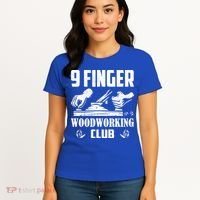 9 Finger Woodworking Club Woodworker Carpenter Gift Women's T-Shirt thumb 4