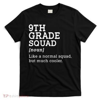 9th Grade Squad Back To School Gift Teacher Ninth Grade Team Gift T-Shirt