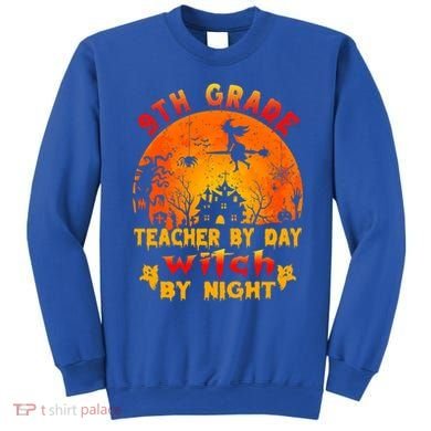 9Th Grade Teacher By Day Witch By Night Costume Halloween Gift Sweatshirt