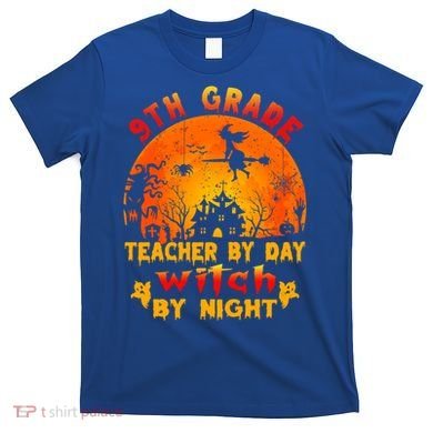 9Th Grade Teacher By Day Witch By Night Costume Halloween Gift T-Shirt