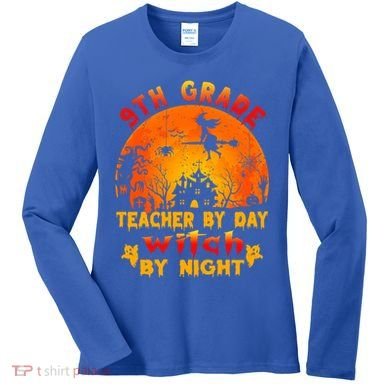 9Th Grade Teacher By Day Witch By Night Costume Halloween Gift Women's Long Sleeve Shirt