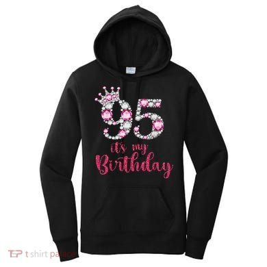 95 It'S My Birthday 95th Birthday 95 Years Old Bday Gift Women's Hoodie