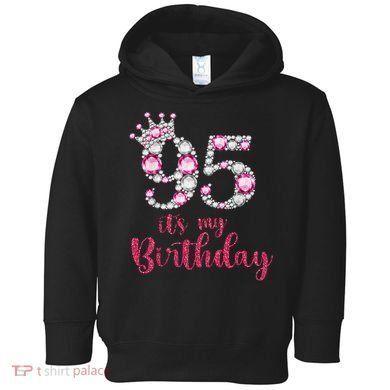 95 It'S My Birthday 95th Birthday 95 Years Old Bday Gift Toddler Hoodie