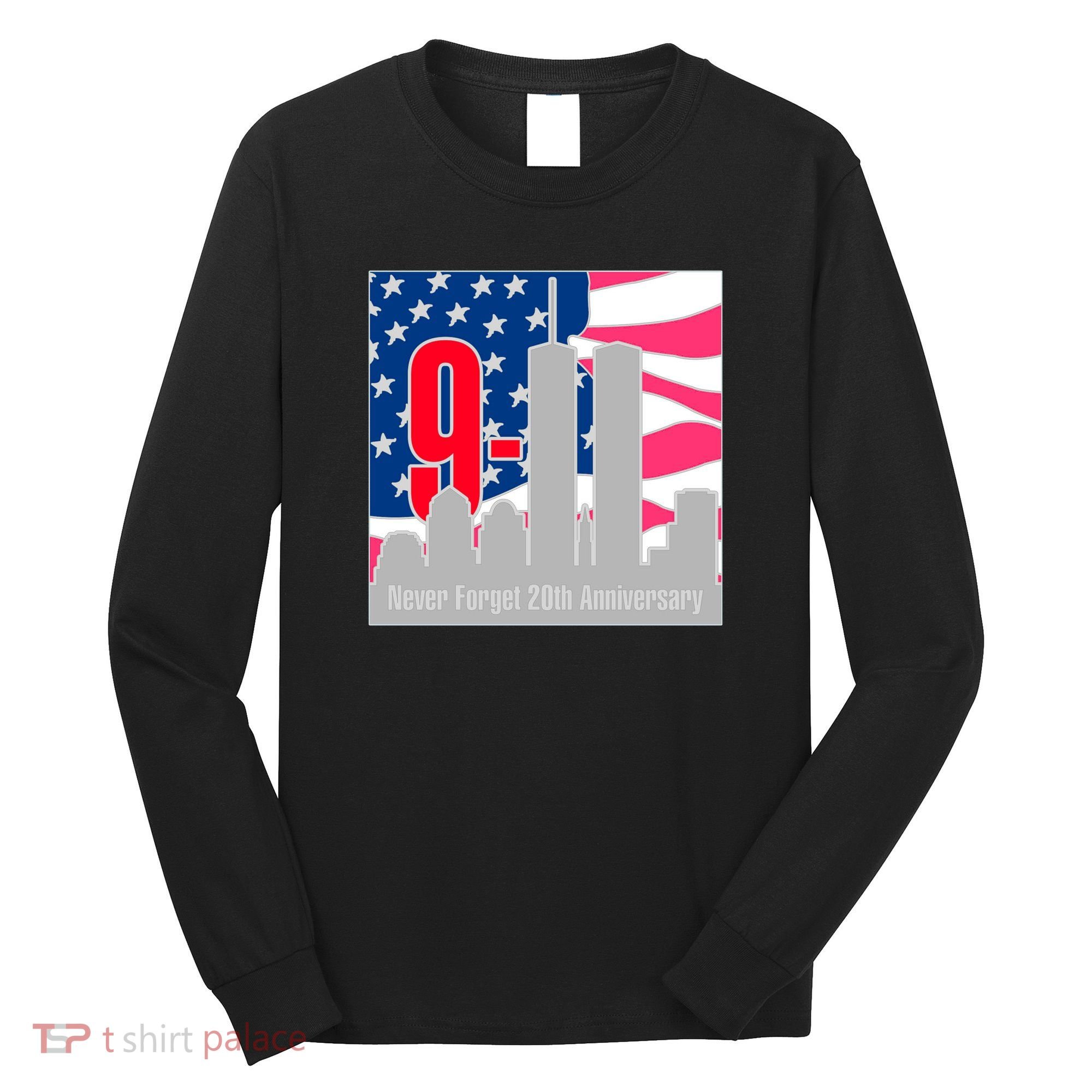 9/11 Never Forget 20th Anniversary Long Sleeve Shirt