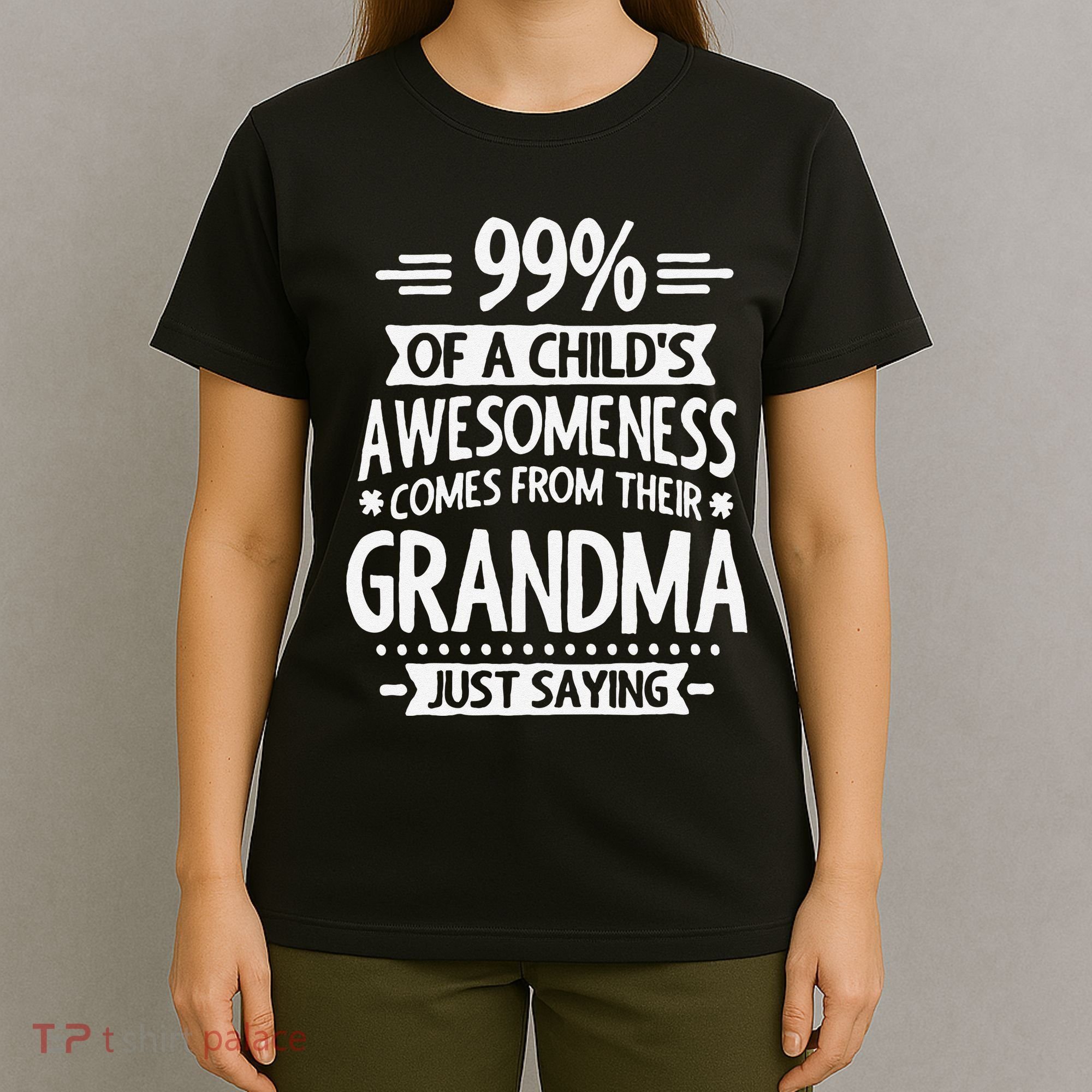 99 Of A Childs Awesomeness Comes From Their Grandma T-Shirt