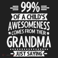 99 Of A Childs Awesomeness Comes From Their Grandma Hat thumb 2