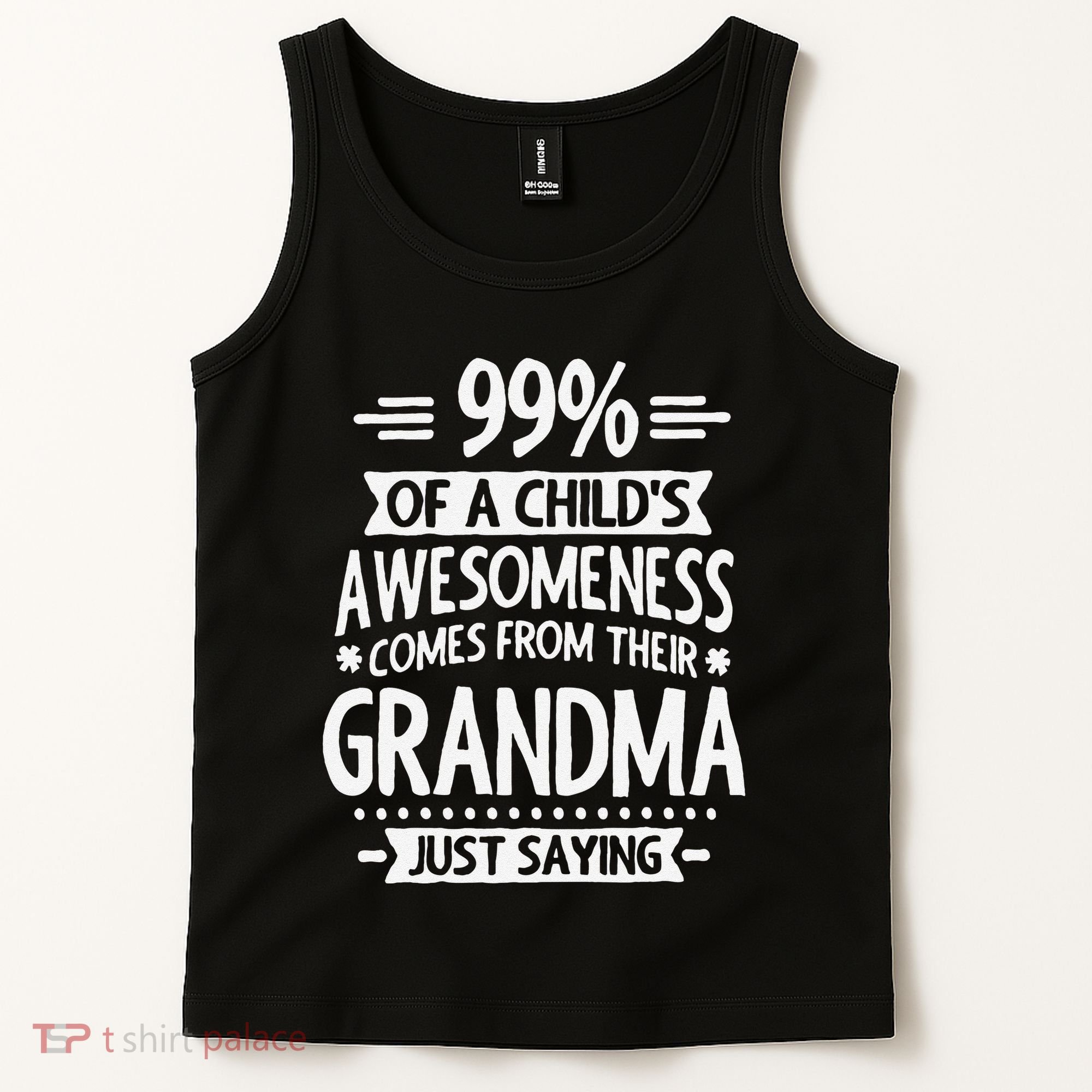 99 Of A Childs Awesomeness Comes From Their Grandma Tank Top