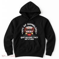 99 Of Gamblers Quit Before They Hit Big! Hoodie thumb 0