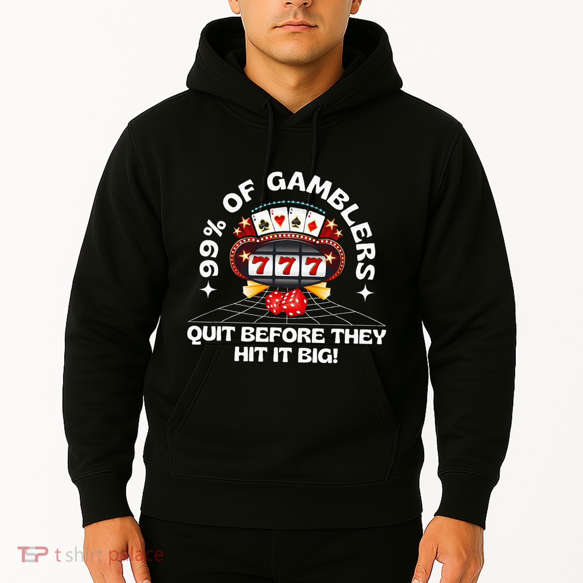 99 Of Gamblers Quit Before They Hit Big! Hoodie