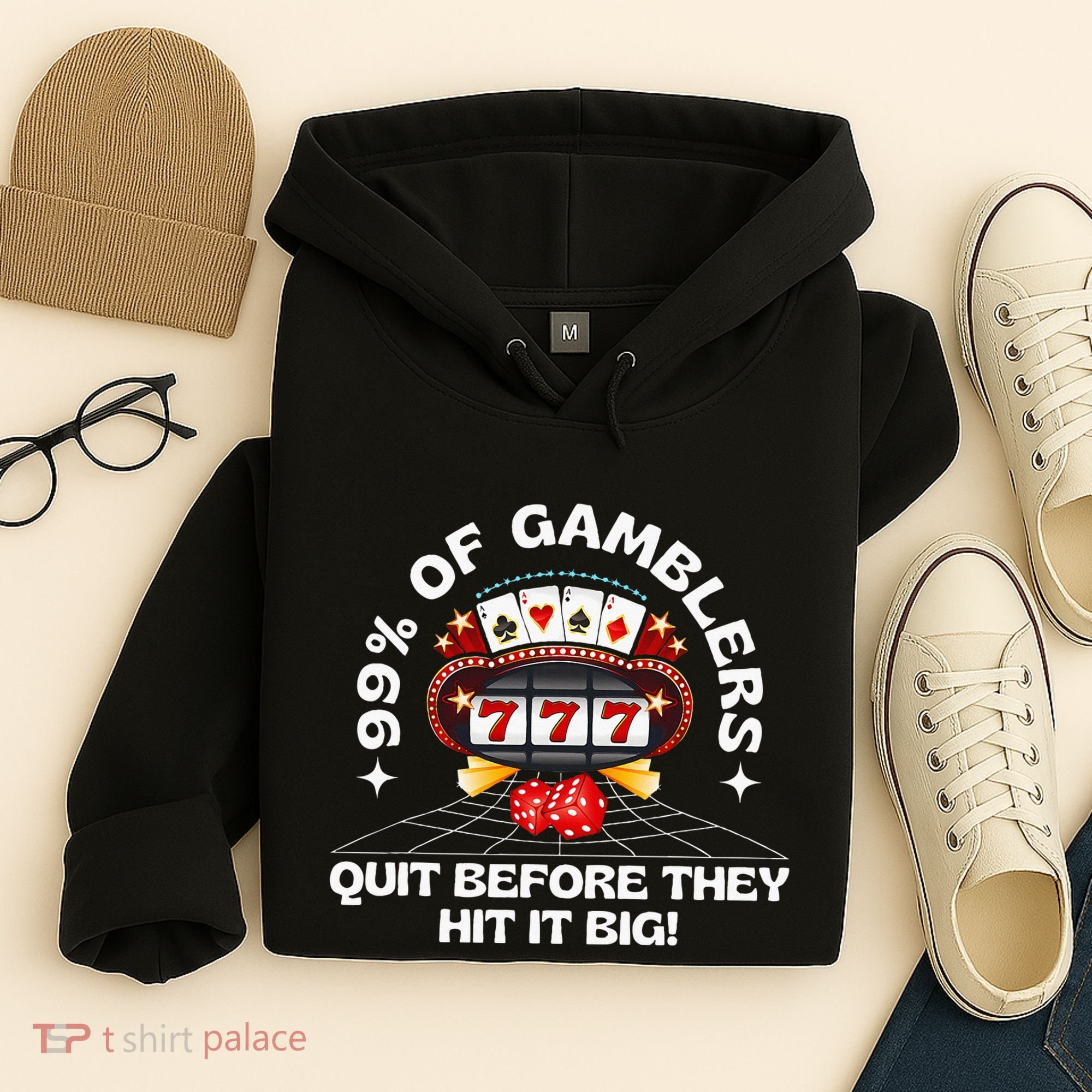 99 Of Gamblers Quit Before They Hit Big! Hoodie