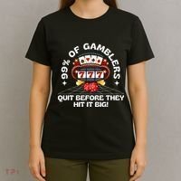 99 Of Gamblers Quit Before They Hit Big! T-Shirt thumb 4