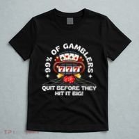 99 Of Gamblers Quit Before They Hit Big! T-Shirt thumb 5