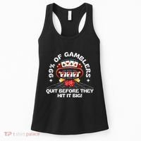 99 Of Gamblers Quit Before They Hit Big! Women's Tank Top thumb 0