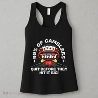 99 Of Gamblers Quit Before They Hit Big! Women's Tank Top thumb 3