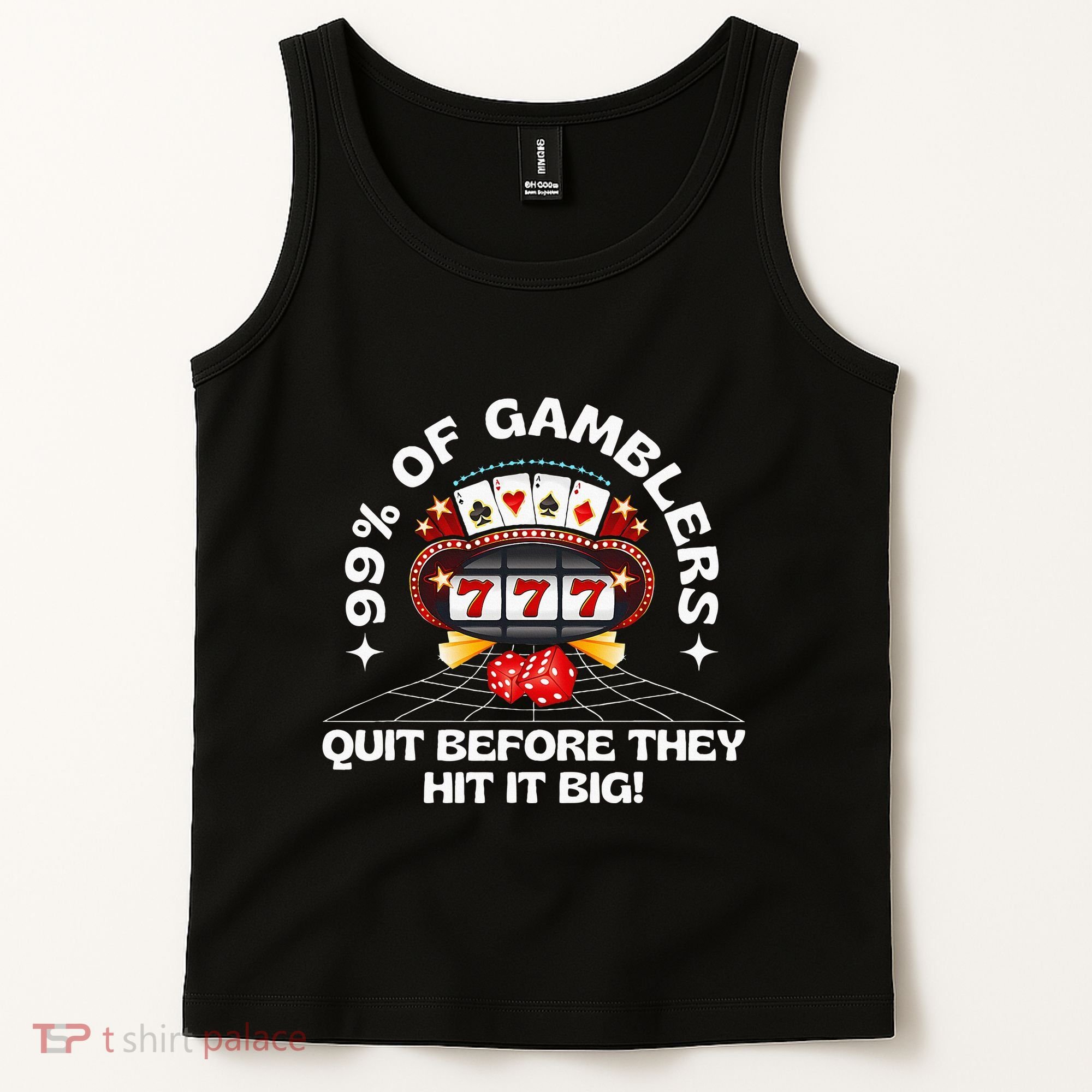 99 Of Gamblers Quit Before They Hit Big! Tank Top