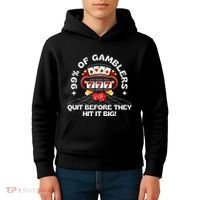 99 Of Gamblers Quit Before They Hit Big! Kids Hoodie thumb 4