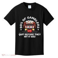 99 Of Gamblers Quit Before They Hit Big! Kids T-Shirt thumb 0