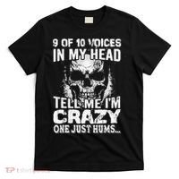 9 Out Of 10 Voices In My Head Tell Me I'm Crazy T-Shirt thumb 0