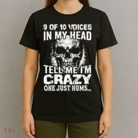 9 Out Of 10 Voices In My Head Tell Me I'm Crazy T-Shirt thumb 4