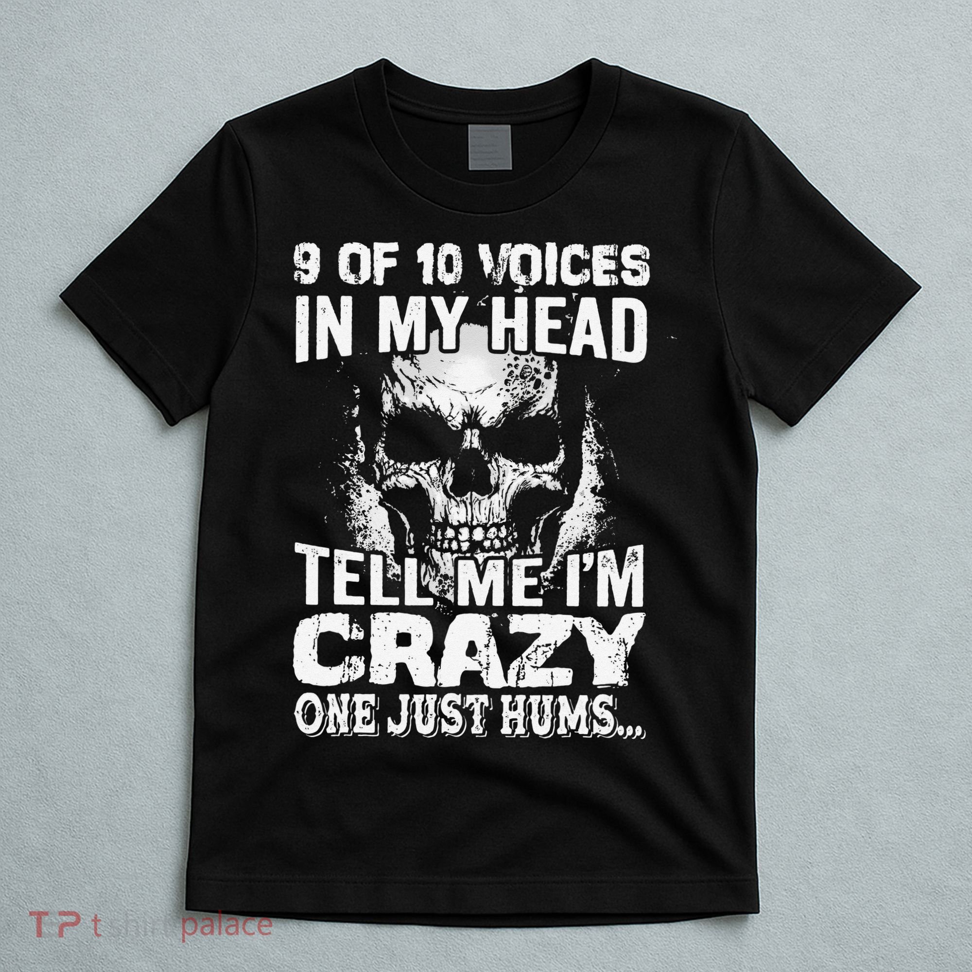 9 Out Of 10 Voices In My Head Tell Me I'm Crazy T-Shirt