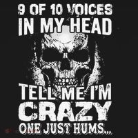 9 Out Of 10 Voices In My Head Tell Me I'm Crazy T-Shirt thumb 7