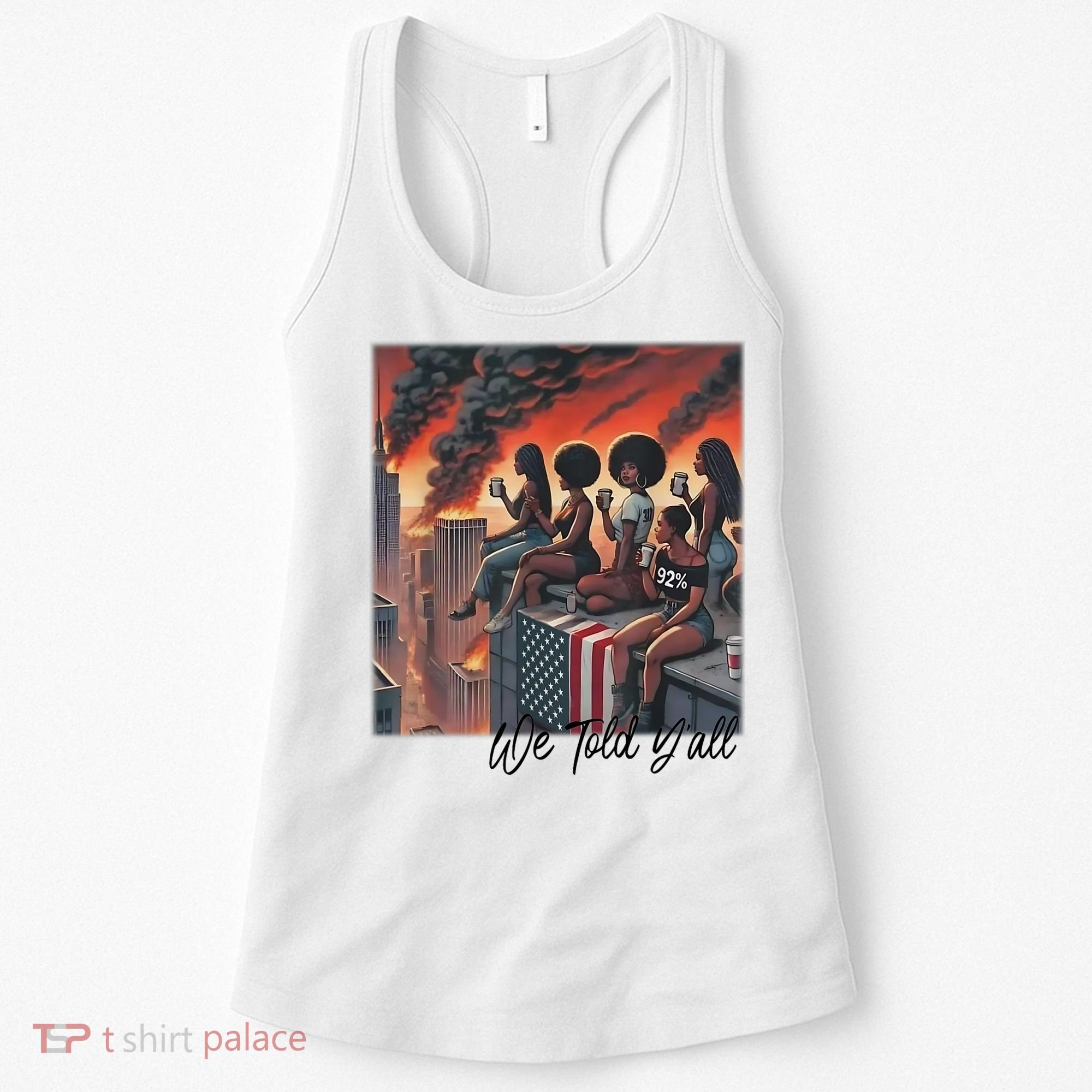 92 Percent 92% Black Women History Month We Told YAll Women's Tank Top