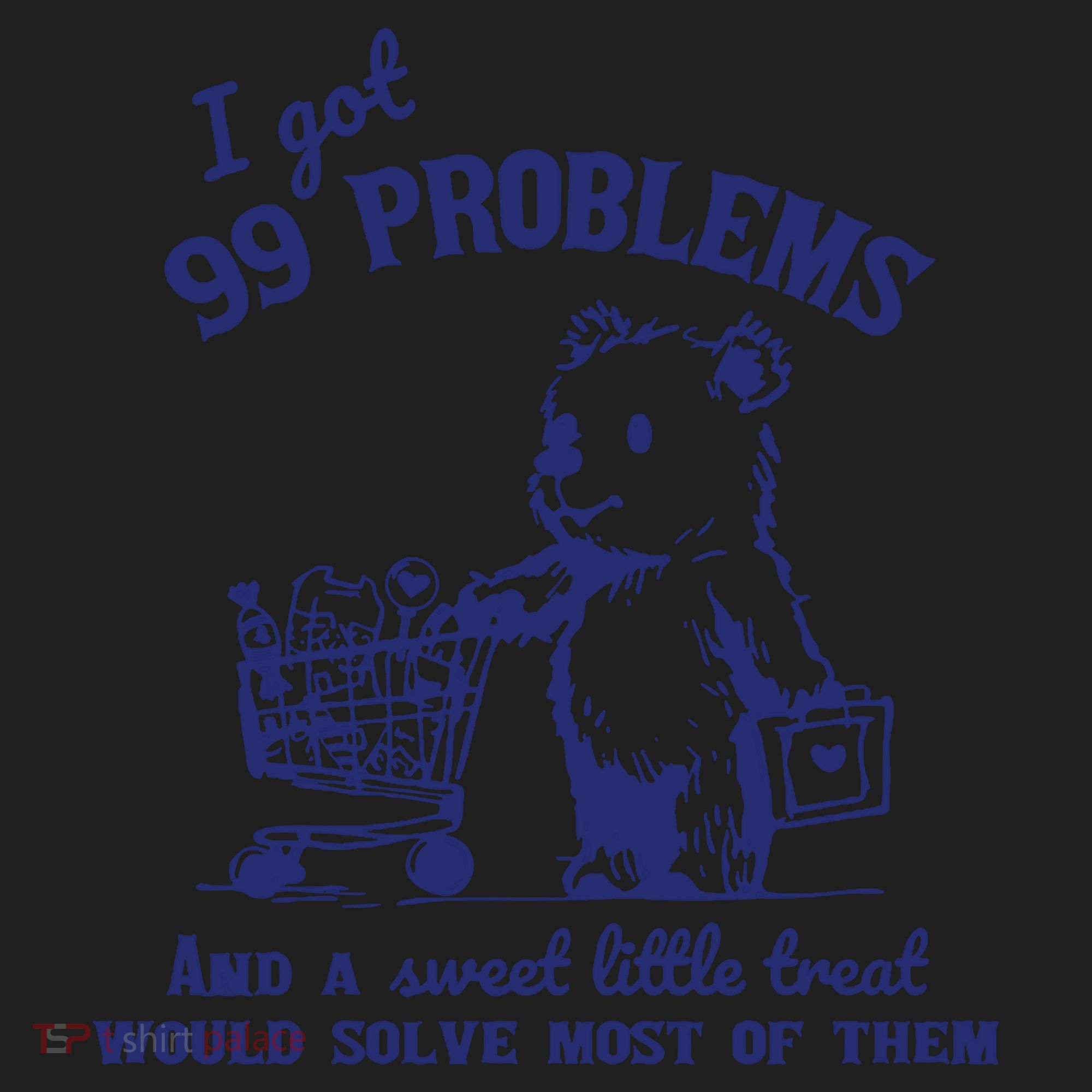 99 Problems And A Sweet Little Treat Would Solve Most Of Them Women's Sweatshirt