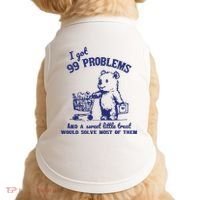 99 Problems And A Sweet Little Treat Would Solve Most Of Them Doggie Tank thumb 0