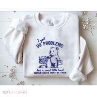 99 Problems And A Sweet Little Treat Would Solve Most Of Them Sweatshirt thumb 2