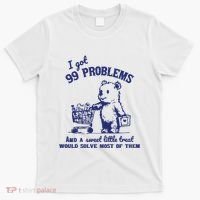 99 Problems And A Sweet Little Treat Would Solve Most Of Them T-Shirt thumb 0