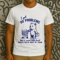 99 Problems And A Sweet Little Treat Would Solve Most Of Them T-Shirt thumb 3