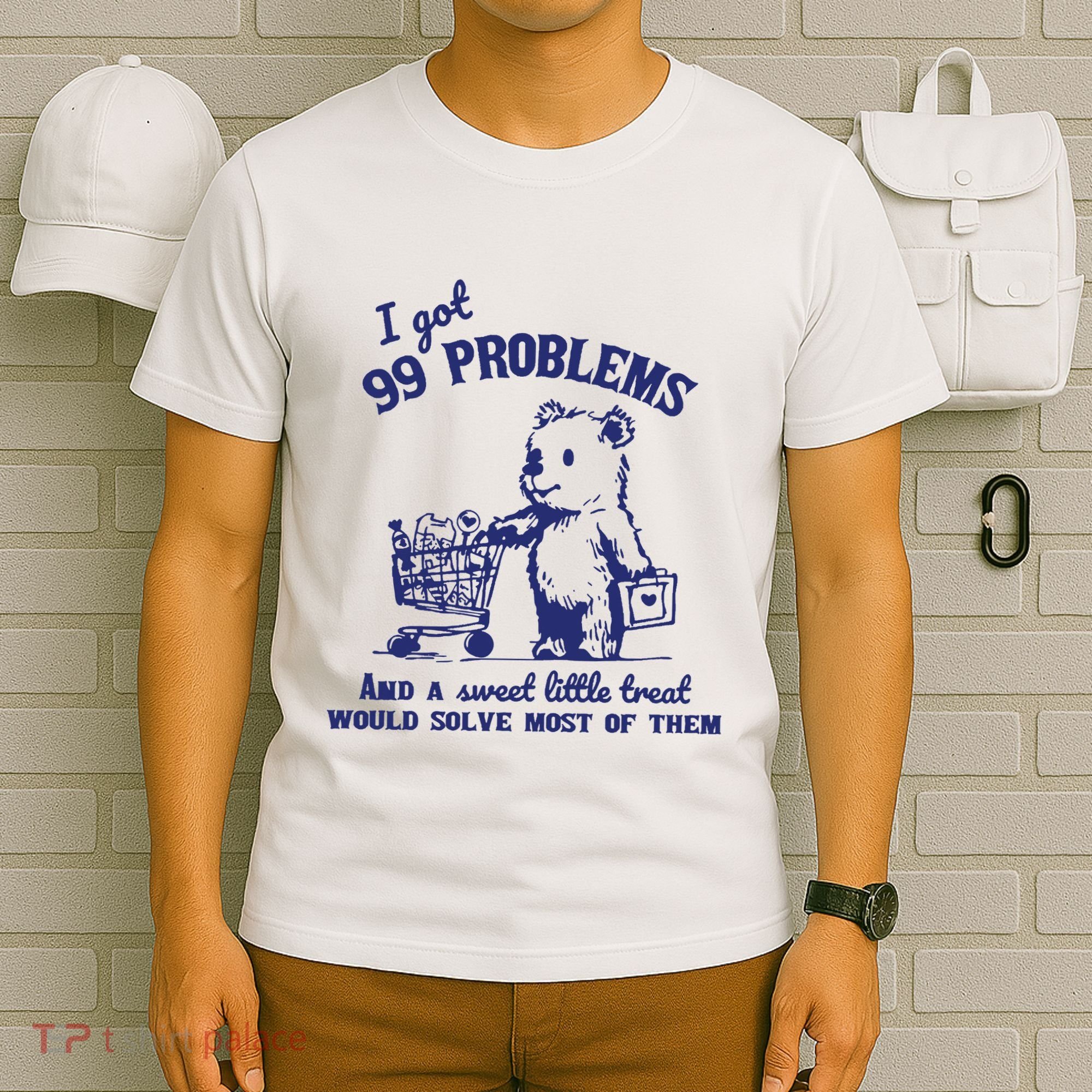 99 Problems And A Sweet Little Treat Would Solve Most Of Them T-Shirt
