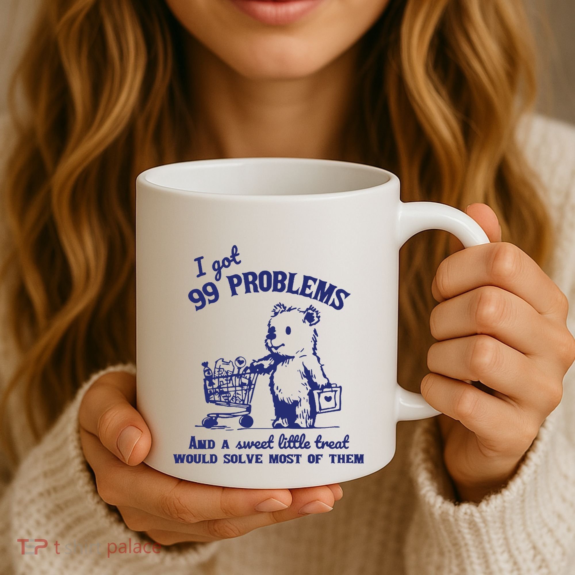 99 Problems And A Sweet Little Treat Would Solve Most Of Them Coffee Mug