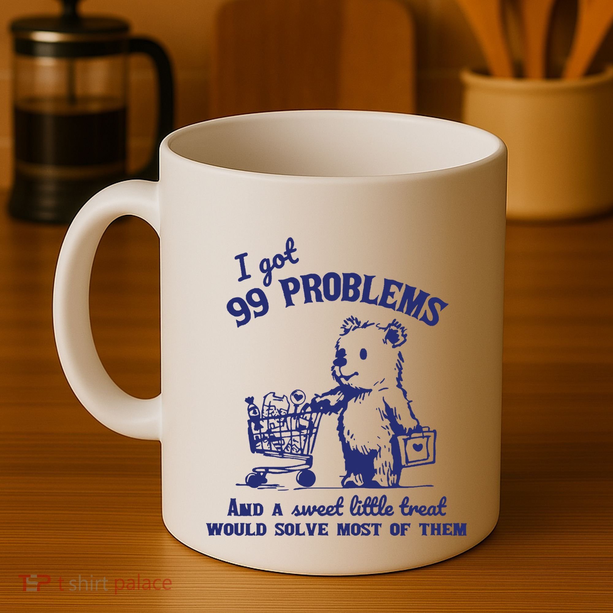 99 Problems And A Sweet Little Treat Would Solve Most Of Them Coffee Mug