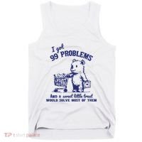 99 Problems And A Sweet Little Treat Would Solve Most Of Them Tank Top thumb 0