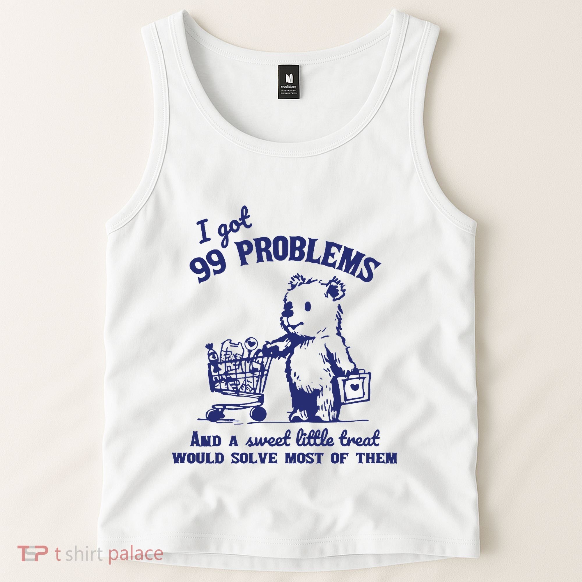 99 Problems And A Sweet Little Treat Would Solve Most Of Them Tank Top