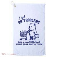 99 Problems And A Sweet Little Treat Would Solve Most Of Them Golf Towel thumb 0