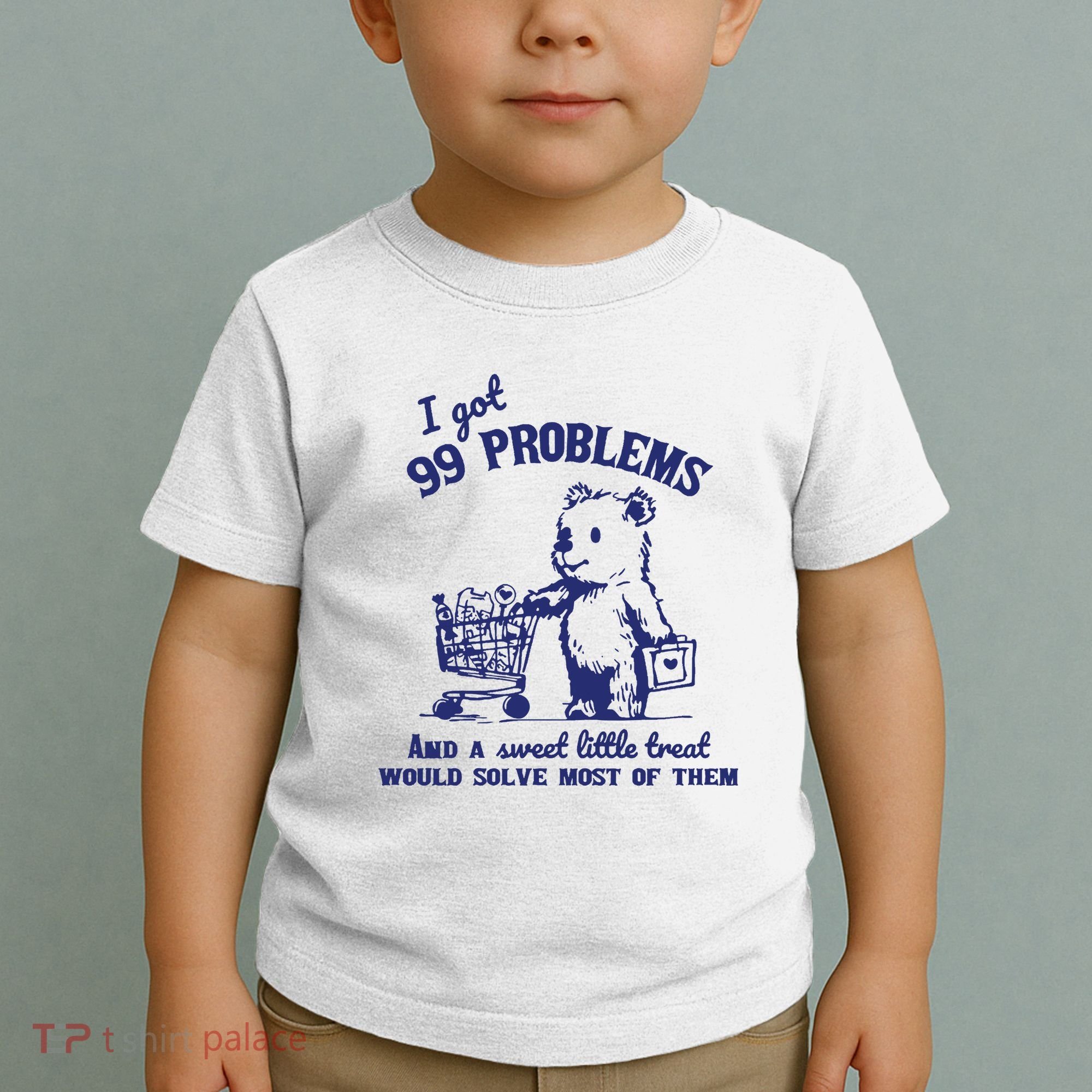 99 Problems And A Sweet Little Treat Would Solve Most Of Them Toddler T-Shirt