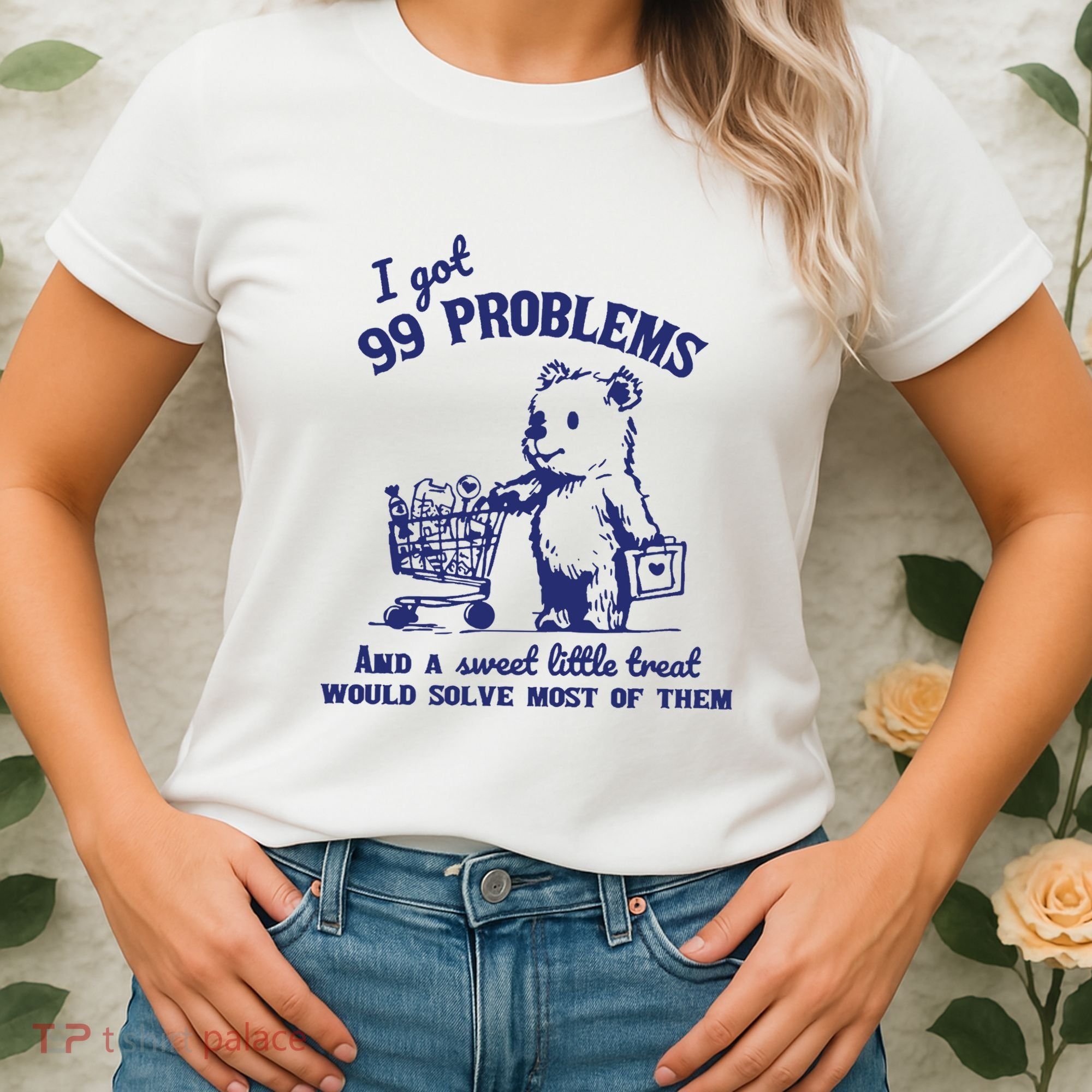 99 Problems And A Sweet Little Treat Would Solve Most Of Them Women's T-Shirt