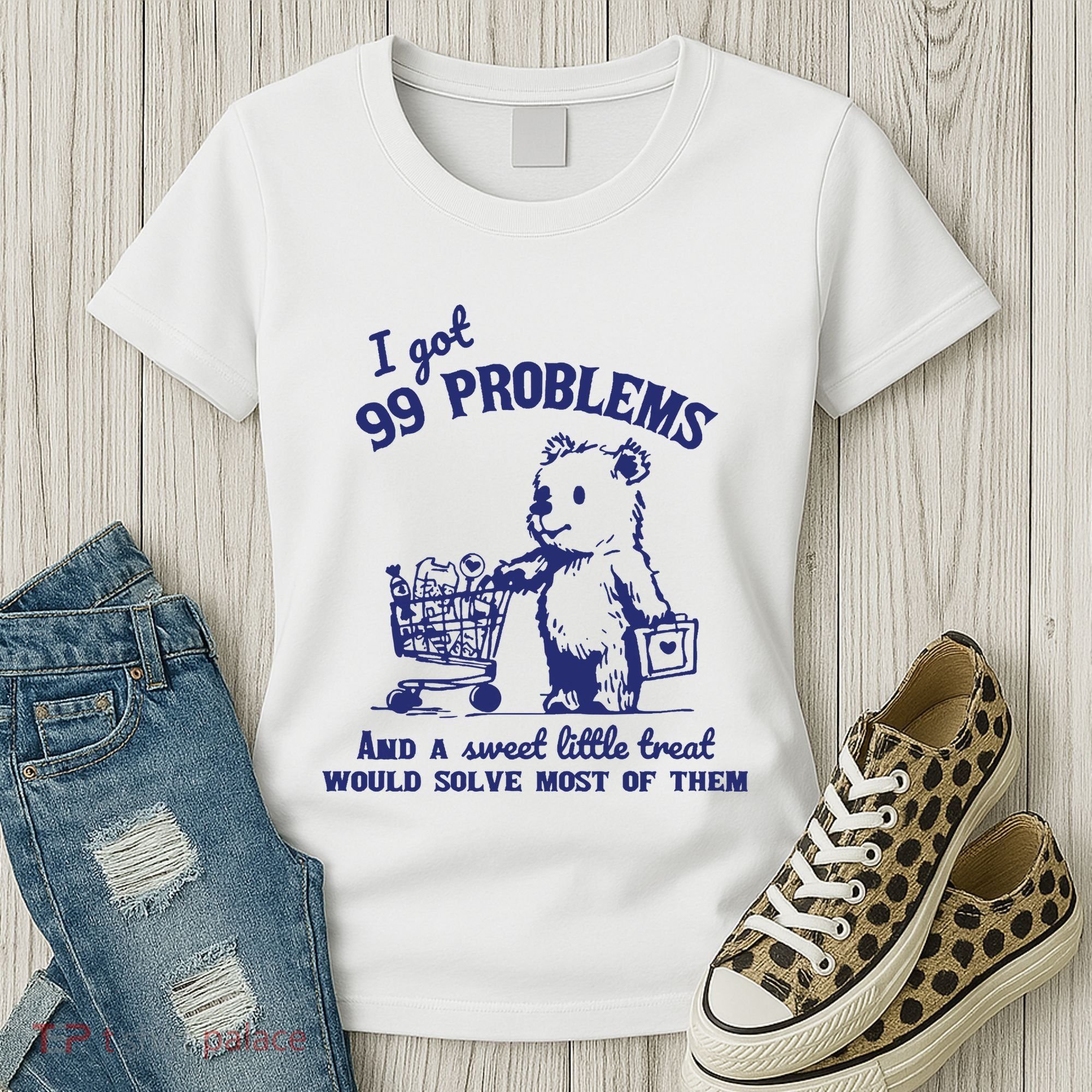 99 Problems And A Sweet Little Treat Would Solve Most Of Them Women's T-Shirt