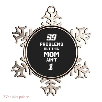 99 Problems But This Mom Aint 1 Ornament