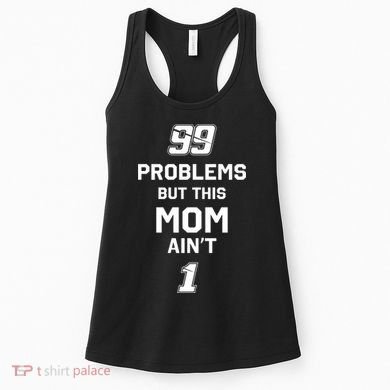 99 Problems But This Mom Aint 1 Women's Tank Top