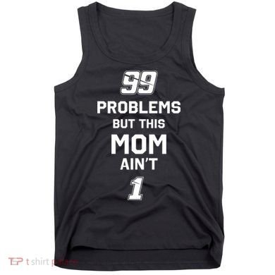 99 Problems But This Mom Aint 1 Tank Top