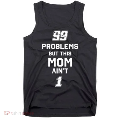 99 Problems But This Mom Aint 1 Tank Top