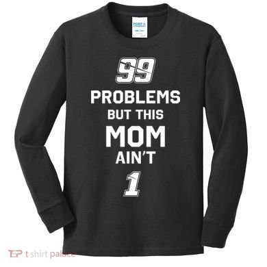 99 Problems But This Mom Aint 1 Kids Long Sleeve Shirt