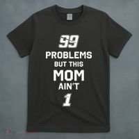 99 Problems But This Mom Aint 1 T-Shirt thumb 4