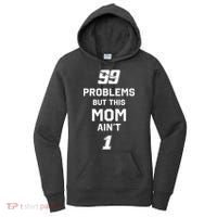 99 Problems But This Mom Aint 1 Women's Hoodie thumb 0